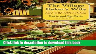 Read The Village Baker s Wife: The Deserts and Pastries That Made Gayle s Famous  Ebook Free