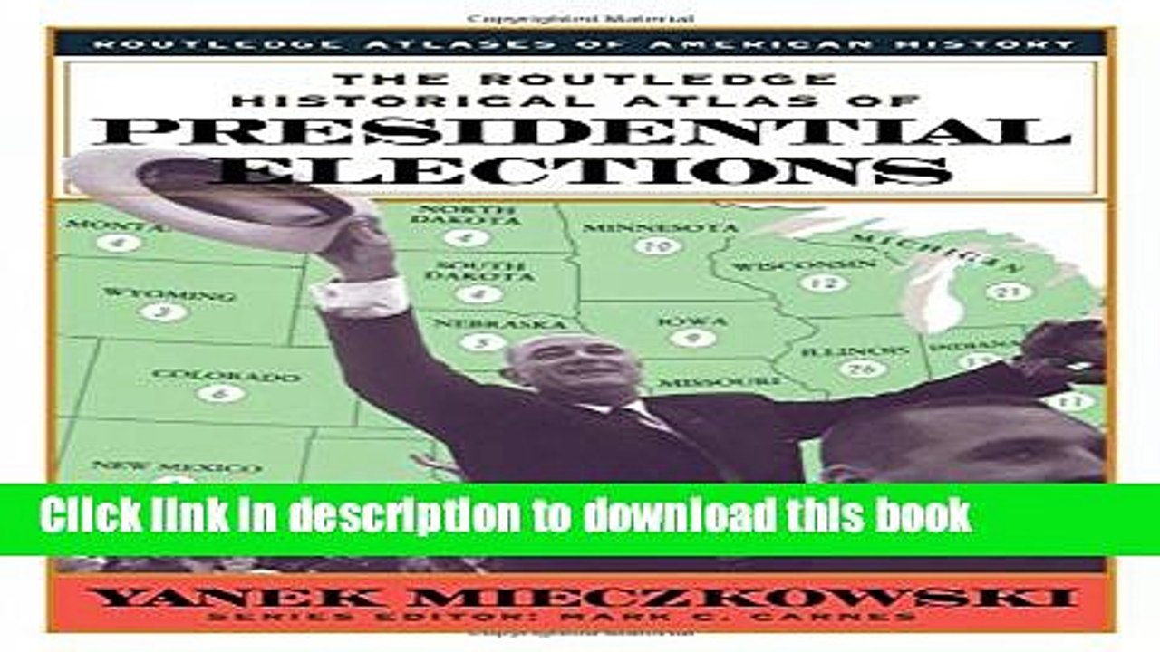 Read The Routledge Historical Atlas of Presidential Elections (Routledge Atlases of American