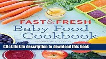 Read Fast   Fresh Baby Food Cookbook: 120 Ridiculously Simple and Naturally Wholesome Baby Food