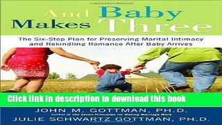 Read And Baby Makes Three: The Six-Step Plan for Preserving Marital Intimacy and Rekindling