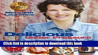 Read Delicious Under Pressure: Over 100 Pressure Cooker Recipes (The Blue Jean Chef)  Ebook Free