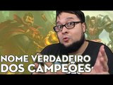 CURIOSOS DO LOL   NOME VERDADEIRO DOS CHAMPS