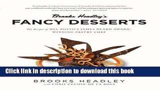 Read Brooks Headley s Fancy Desserts: The Recipes of del Posto s James Beard Award-Winning Pastry