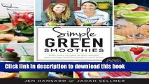 Read Simple Green Smoothies: 100  Tasty Recipes to Lose Weight, Gain Energy, and Feel Great in