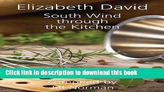 Read South Wind Through the Kitchen: The Best of Elizabeth David  Ebook Free