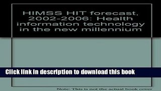 Read HIMSS HIT forecast, 2002-2006: Health information technology in the new millennium  Ebook