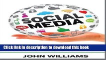 Download Social Media: Marketing Strategies for Rapid Growth Using: Facebook, Twitter, Instagram,
