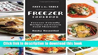 Read Fast to the Table Freezer Cookbook: Freezer-Friendly Recipes and Frozen Food Shortcuts  Ebook