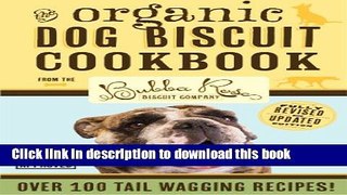 Read Organic Dog Biscuit Cookbook (Revised Edition): Over 100 Tail-Wagging Treats  Ebook Free