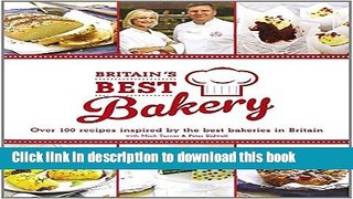 Download Britain s Best Bakery: Over 100 Recipes Inspired by the Best Bakeries in Britain with
