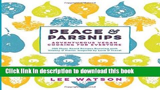 Read Peace   Parsnips: Adventurous Vegan Cooking for Everyone: 200 Plant-Based Recipes Bursting