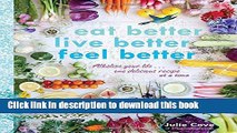 Read Eat Better, Live Better, Feel Better: Alkalize Your Life...One Delicious Recipe at a Time