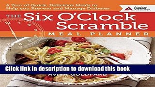 Read The Six O Clock Scramble Meal Planner: A Year of Quick, Delicious Meals to Help You Prevent