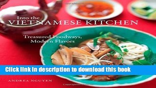 Read Into the Vietnamese Kitchen: Treasured Foodways, Modern Flavors  Ebook Free