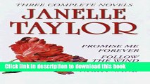 [Download] Janelle Taylor: Three Complete Novels: Promise Me Forever; Follow the Wind; Kiss of the