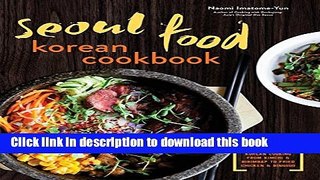Read Seoul Food Korean Cookbook: Korean Cooking from Kimchi and Bibimbap to Fried Chicken and