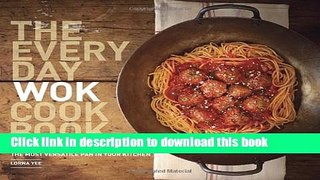 Read The Everyday Wok Cookbook: Simple and Satisfying Recipes for the Most Versatile Pan in Your