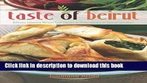 Read Taste of Beirut: 175  Delicious Lebanese Recipes from Classics to Contemporary to Mezzes and