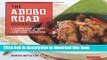Read The Adobo Road Cookbook: A Filipino Food Journey-From Food Blog, to Food Truck, and Beyond