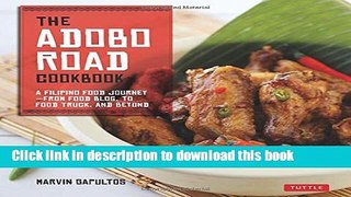 Read The Adobo Road Cookbook: A Filipino Food Journey-From Food Blog, to Food Truck, and Beyond