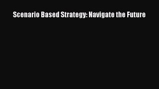 For you Scenario Based Strategy: Navigate the Future