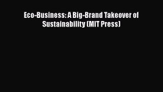 For you Eco-Business: A Big-Brand Takeover of Sustainability (MIT Press)