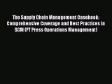 Free Full [PDF] Downlaod  The Supply Chain Management Casebook: Comprehensive Coverage and