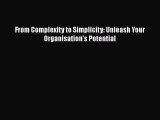 READ book  From Complexity to Simplicity: Unleash Your Organisation's Potential  Full E-Book