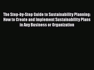 Popular book The Step-by-Step Guide to Sustainability Planning: How to Create and Implement