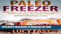 Read Paleo Freezer: Delicious, Fix   Freeze, Gluten-Free, Paleo Recipes for Busy People (Paleo