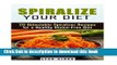 Read Spiralize Your Diet: 20 Delectable Spiralizer Recipes for a Healthy Gluten-Free Diet (Vegan