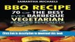 Read BBQ Recipe: 70 Of The Best Ever Barbecue Vegetarian Recipes...Revealed!  Ebook Free