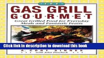 Read The Gas Grill Gourmet: Great Grilled Food for Everyday Meals and Fantastic Feasts  PDF Online