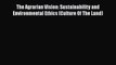 Enjoyed read The Agrarian Vision: Sustainability and Environmental Ethics (Culture Of The Land)