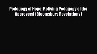 Enjoyed read Pedagogy of Hope: Reliving Pedagogy of the Oppressed (Bloomsbury Revelations)