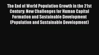 Download now The End of World Population Growth in the 21st Century: New Challenges for Human