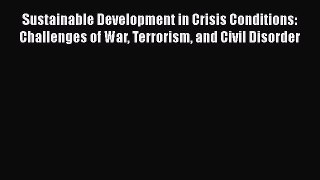 Popular book Sustainable Development in Crisis Conditions: Challenges of War Terrorism and