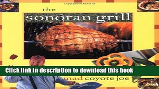Read The Sonoran Grill (Cookbooks and Restaurant Guides)  Ebook Free