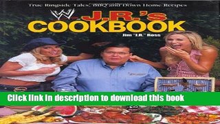 Download J. R. s Cookbook: True Ringside Tales, BBQ, and Down-Home Recipies (WWE)  Ebook Free