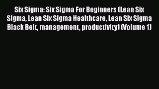 Free Full [PDF] Downlaod  Six Sigma: Six Sigma For Beginners (Lean Six Sigma Lean Six Sigma