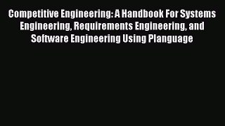 READ book  Competitive Engineering: A Handbook For Systems Engineering Requirements Engineering