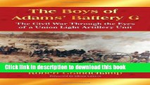 Read Books The Boys of Adams  Battery G: The Civil War Through the Eyes of a Union Light Artillery