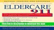 Read Eldercare 911: The Caregiver s Complete Handbook for Making Decisions (Revised, Updated and