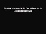 Read Die neue Psychologie der Zeit: und wie sie Ihr Leben verändern wird Ebook Free