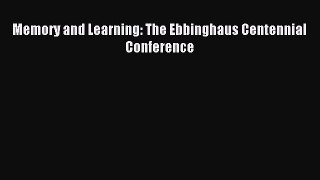 Read Memory and Learning: The Ebbinghaus Centennial Conference PDF Online