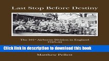 Read Books Last Stop Before Destiny: The 101st Airborne Division in England 1943/44 ebook textbooks