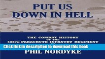 Download Books Put Us Down In Hell: The Combat History of the 508th Parachute Infantry Regiment in