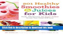 Read 201 Healthy Smoothies   Juices for Kids: Fresh, Wholesome, No-Sugar-Added Drinks Your Child