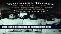 Read Whiskey Women: The Untold Story of How Women Saved Bourbon, Scotch, and Irish Whiskey  Ebook