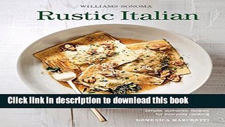 Read Williams-Sonoma Rustic Italian: Simple, authentic recipes for everyday cooking  (New